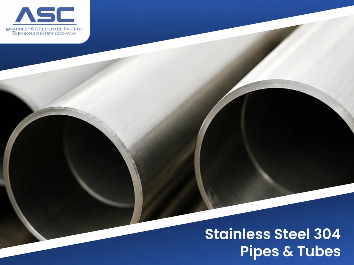Stainless steel 304 pipes and tubes manufactured by Amardeep Steel Centre, Mumbai